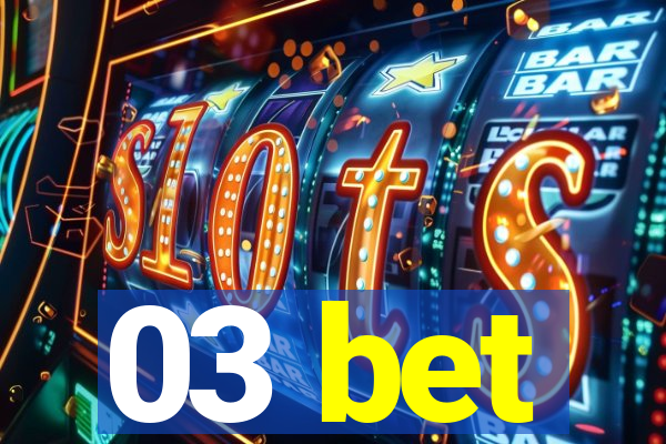 03 bet
